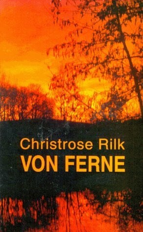 Rilk, Christrose Von ferne: Erzählungen
