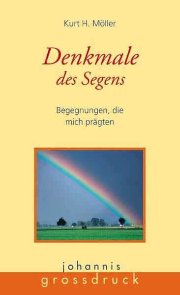 Möller, Kurt H Denkmale des Segens: Begegnungen, die mich prägten (Johannis-Grossdruck)