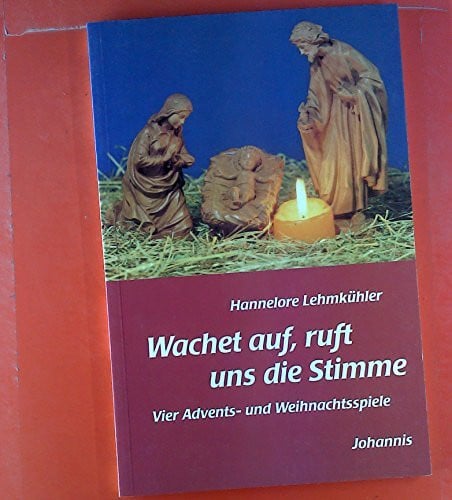 Lehmkühler, Hannelore Wachet auf, ruft uns die Stimme: Vier Advents- und Weihnachtsspiele