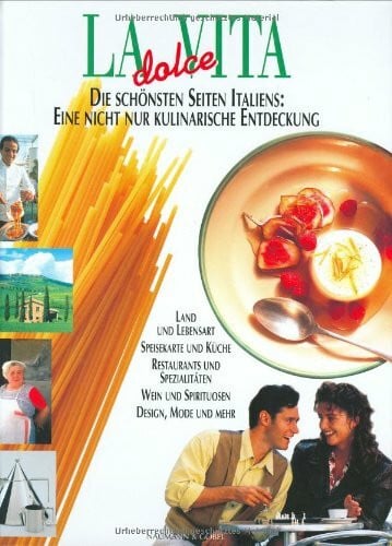 Unbekannt La dolce vita. Die schönsten Seiten Italiens: Eine nicht nur kulinarische Entdeckung