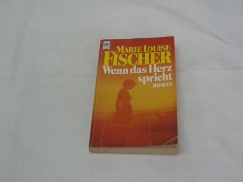 Fischer, Marie Louise Wenn das Herz spricht
