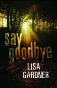 Gardner, Lisa Say Goodbye