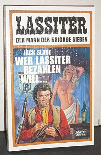 Slade, Jack Wer Lassiter bezahlen will... (Bastei Lübbe Taschenbücher. Lassiter)