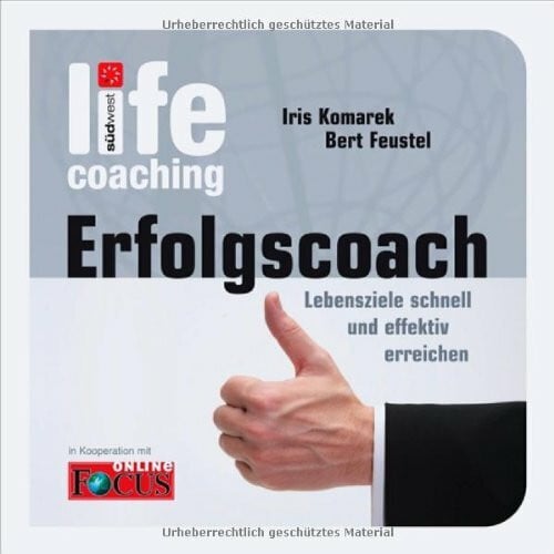 Iris Komarek Erfolgs-Coach: Lebensziele effektiv und schnell ereichen. In Koop. m. Focus online