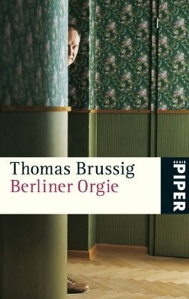 Brussig, Thomas Berliner Orgie (Piper Taschenbuch, Band 5186)