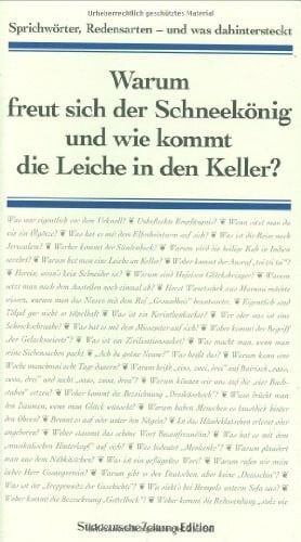 Weidinger, Birgit Warum freut sich der Schneekönig und wie kommt die Leiche in den Keller?: Sprichwörter, Redensarten - und was dahintersteckt