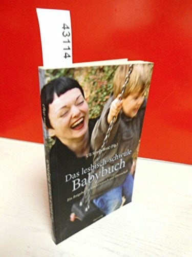 Streib-Brzic, Uli Das lesbisch-schwule Babybuch: Ein Ratgeber zu Kinderwunsch und Elternschaft