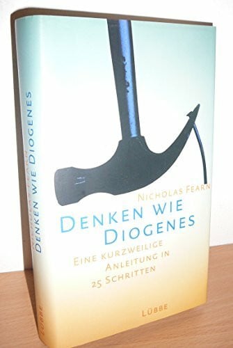 Fearn, Nicholas Denken wie Diogenes (Sachbuch. Bastei Lübbe Taschenbücher)