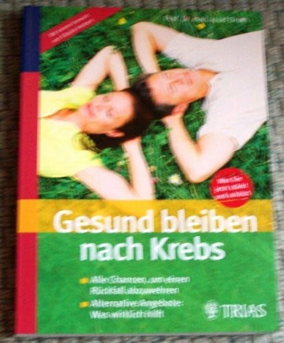 Drebing, Verena Gesund bleiben nach Krebs: Alle Chancen, um einen Rückfall abzuwehren. Alternative Angebote: Was wirklich hilft