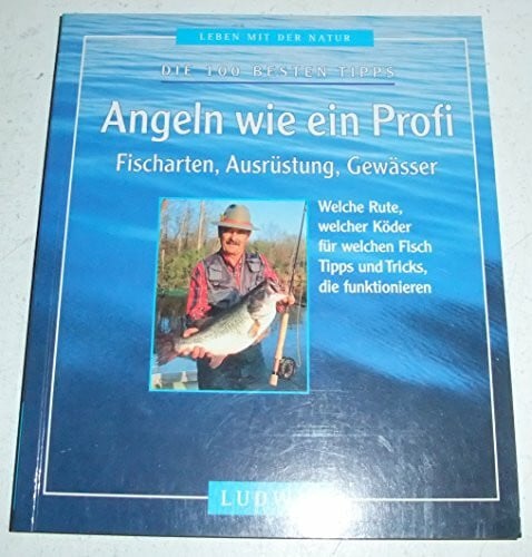Klier, Franz Angeln wie ein Profi. Fischarten, Ausrüstung, Gewässer