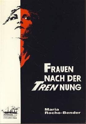 Rocho-Bender, Maria Frauen nach der Trennung: Zwischen Abhängigkeit und Autonomie (Sozialwissenschaftliche Frauenstudien an der Universität Münster)