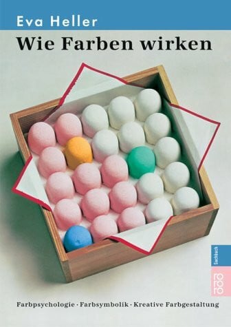Dr. Eva Heller Wie Farben wirken. Farbpsychologie, Farbsymbolik, Kreative Farbgestaltung