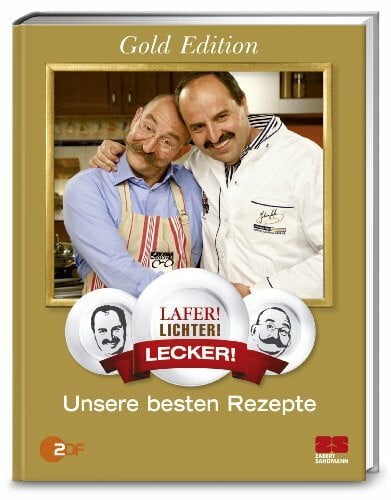 Lafer, Johann Lafer! Lichter! Lecker! Unsere besten Rezepte (Sonderausgabe): Unsere besten Rezepte. Gold Edition