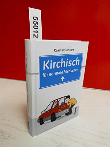 Körner, Reinhard Kirchisch für normale Menschen