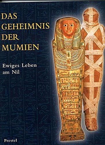 Germer, Renate Das Geheimnis der Mumien. Ewiges Leben am Nil