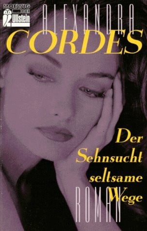 Cordes, Alexandra Der Sehnsucht seltsame Wege