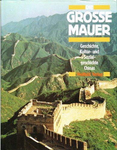 Dick Wilson Die grosse Mauer - Geschichte, Kultur- und Sozialgeschichte Chinas