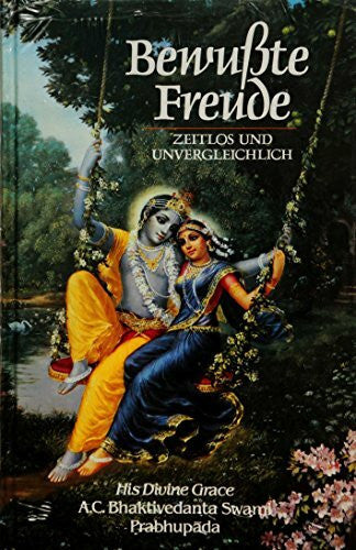 PRABHUPADA, BHAKTIVEDANTA SWAMI. Bewusste Freude