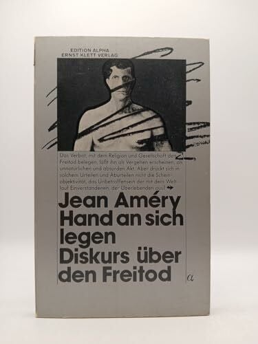 Améry, Jean Hand an sich legen. Diskurs über den Freitod