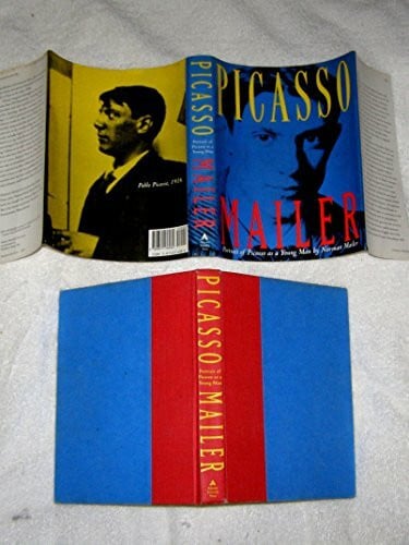 Mailer, Norman Portrait of Picasso As a Young Man: An Interpretive Biography