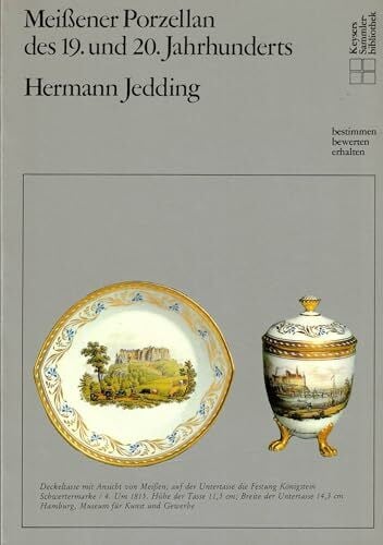 Jedding, Hermann Meißner Porzellan des 19. und 20. Jahrhunderts 1800 - 1933. Bestimmen, bewerten, erhalten