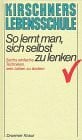 Kirschner, Josef Kirschners Lebensschule, Bd.2, So lernt man, sich selbst zu lenken