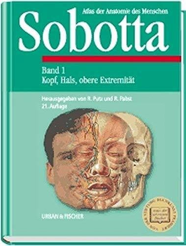 Sobotta, Johannes Atlas der Anatomie des Menschen, 2 Bde., Bd.1, Kopf, Hals, obere Extremität. 21. neu bearbeitete Auflage