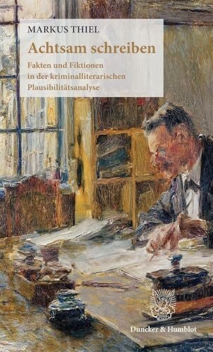 Thiel, Markus Achtsam schreiben: Fakten und Fiktionen in der kriminalliterarischen Plausibilitätsanalyse