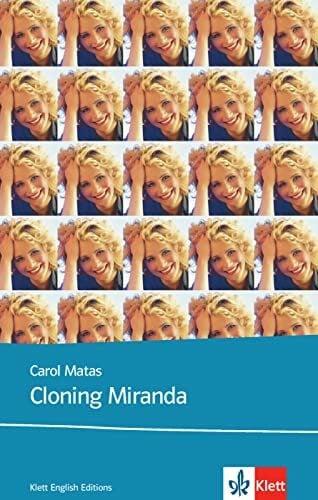 Matas, Carol Cloning Miranda: Schulausgabe für das Niveau B1, ab dem 5. Lernjahr. Ungekürzter englischer Originaltext mit Annotationen (Young Adult Literature: Klett English Editions)