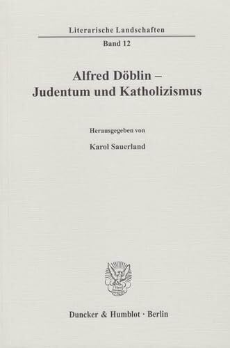 Sauerland, Karol Alfred Döblin - Judentum und Katholizismus. (Literarische Landschaften)