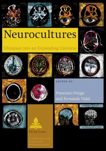 Vidal, Fernando Neurocultures: Glimpses into an Expanding Universe
