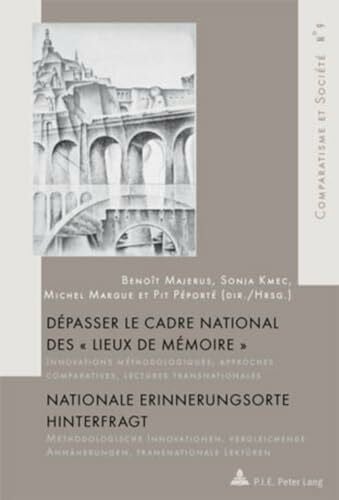 Péporté, Pit Dépasser le cadre national des « Lieux de mémoire » / Nationale Erinnerungsorte hinterfragt: Innovations méthodologiques, approches comparatives, ... et Société / Comparatism and Society, Band 9)