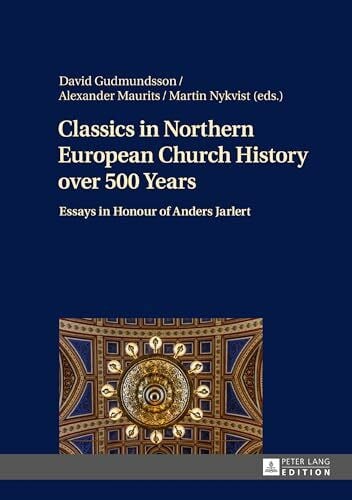 Nykvist, Martin Classics in Northern European Church History over 500 Years: Essays in Honour of Anders Jarlert