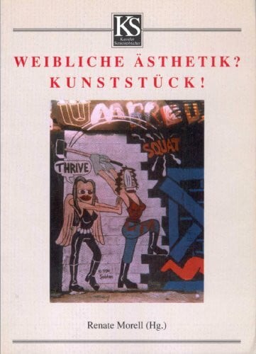 Morell, Renate (Hrg.) Weibliche Ästhetik? Kunststück!
