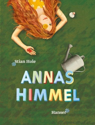 Hole, Stian Annas Himmel: Ausgezeichnet mit dem Katholischen Kinder- und Jugendbuchpreis 2015 und dem Troisdorfer Bilderbuchpreis 2015
