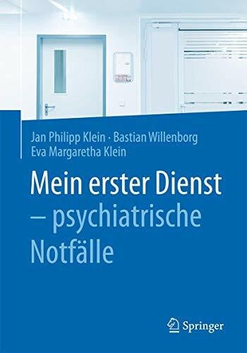 Klein, Eva Margaretha Mein erster Dienst - psychiatrische Notfälle: Psychiatrische Notfälle