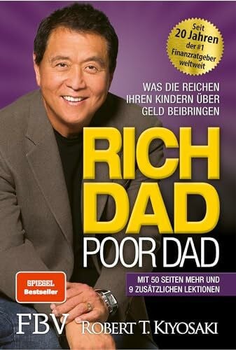 Kiyosaki, Robert T. T. Rich Dad Poor Dad: Was die Reichen ihren Kindern über Geld beibringen