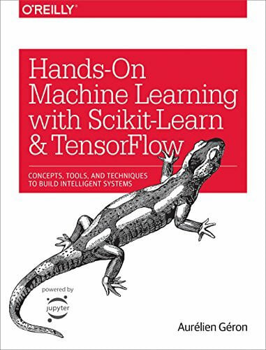 Geron, Aurelien Hands-On Machine Learning with Scikit-Learn and TensorFlow