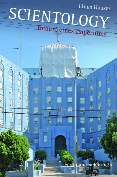 Linus Hauser Scientology. Geburt eines Imperiums