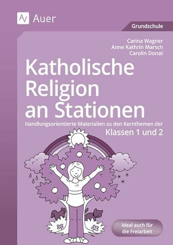 Marsch, Anne Kathrin Katholische Religion an Stationen 1/2: Handlungsorientierte Materialien zu den Kernthemen der Klassen 1 und 2 (Stationentraining Grundschule Katholische Religion)
