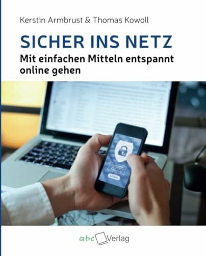 Armbrust, Kerstin Sicher ins Netz: Mit einfachen Mitteln entspannt online gehen