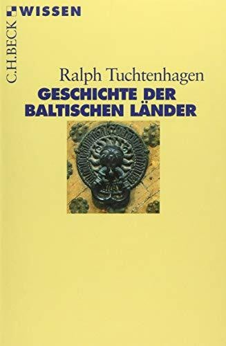 Tuchtenhagen, Ralph Geschichte der baltischen Länder (Beck'sche Reihe)