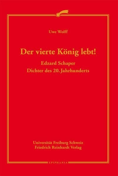 Wolff, Uwe Der vierte König lebt!: Edzard Schaper. Dichter des 20. Jahrhunderts