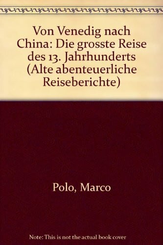 Polo Marco und Theodor (Hrsg.) Knust Von Venedig nach China.
