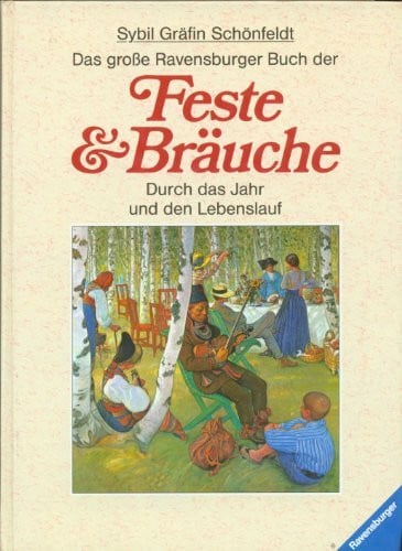 Schönfeldt, Sybil Das grosse Ravensburger Buch der Feste & Bräuche: Durch das Jahr und den Lebenslauf