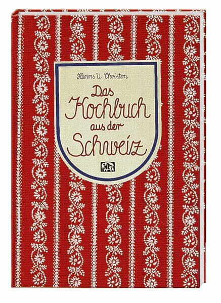 Christen, Hanns U Das Kochbuch aus der Schweiz (Landschaftsküche)