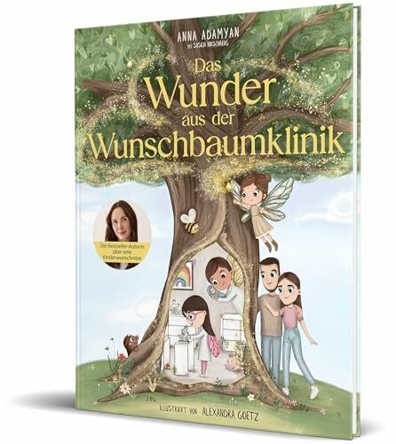 Hirschberg, Saskia Das Wunder aus der Wunschbaumklinik: Das Bilderbuch über eine Kinderwunschreise von Anna Adamyan