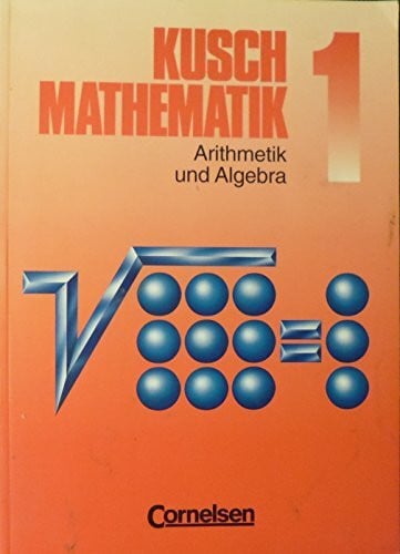 Glocke, Prof. Dr. Theo Kusch: Mathematik - Aktuelle Ausgabe: Mathematik, Neuausgabe, Bd.1, Arithmetik und Algebra