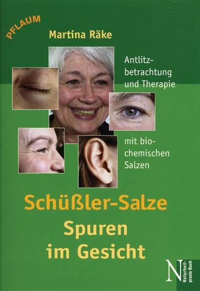 Räke, Martina Schüssler-Salze - Spuren im Gesicht: Antlitzanalyse und Therapie mit biochemischen Salzen nach Dr. Schüssler
