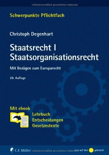 Degenhart, Christoph Staatsrecht I. Staatsorganisationsrecht: Mit Bezügen zum Europarecht. Mit ebook: Lehrbuch, Entscheidungen, Gesetzestexte